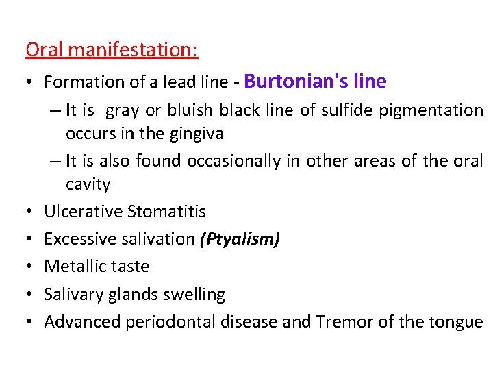 Oral manifestation: • Formation of a lead line - Burtonian's line – It is
