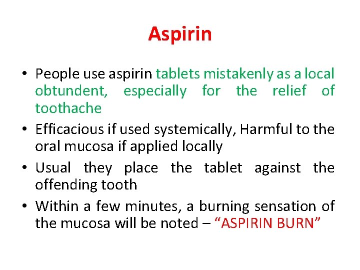 Aspirin • People use aspirin tablets mistakenly as a local obtundent, especially for the