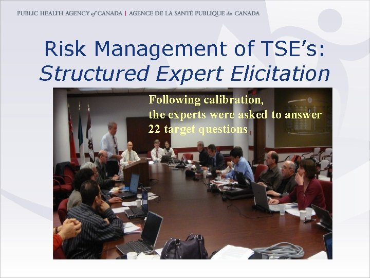 Risk Management of TSE’s: Structured Expert Elicitation Following calibration, the experts were asked to
