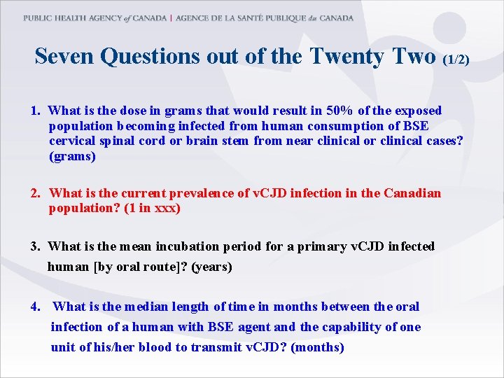 Seven Questions out of the Twenty Two (1/2) 1. What is the dose in