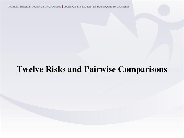 Twelve Risks and Pairwise Comparisons 