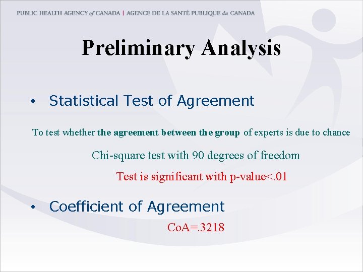 Preliminary Analysis • Statistical Test of Agreement To test whether the agreement between the