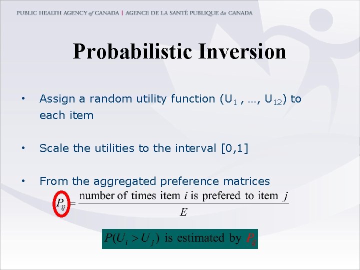 Probabilistic Inversion • Assign a random utility function (U 1 , …, U 12)