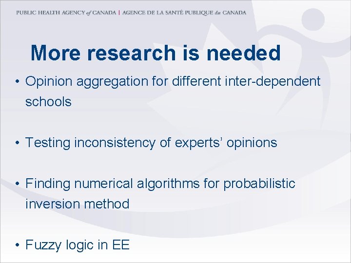 More research is needed • Opinion aggregation for different inter-dependent schools • Testing inconsistency