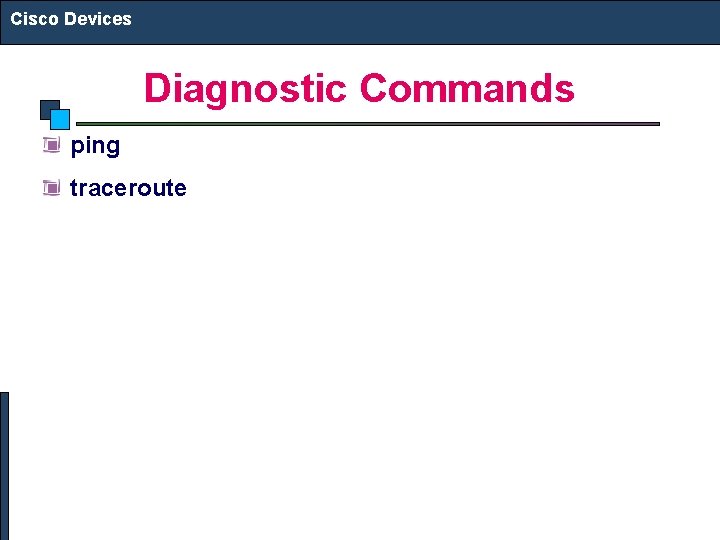 Cisco Devices Diagnostic Commands ping traceroute 