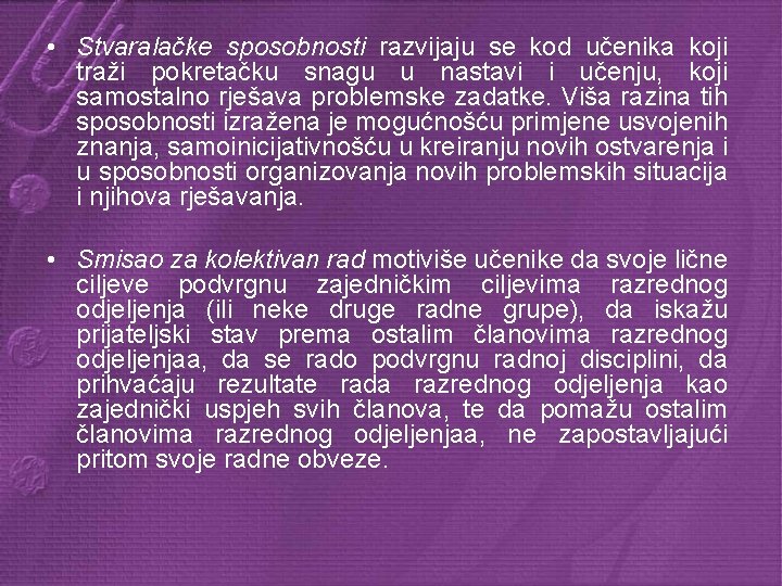  • Stvaralačke sposobnosti razvijaju se kod učenika koji traži pokretačku snagu u nastavi