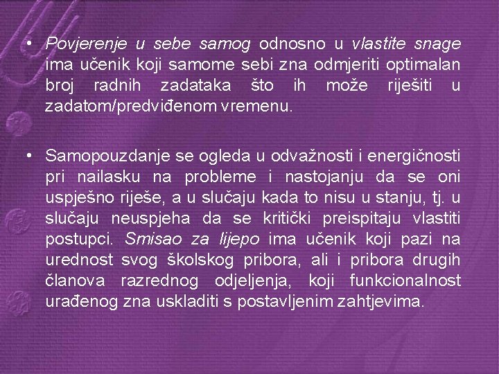  • Povjerenje u sebe samog odnosno u vlastite snage ima učenik koji samome
