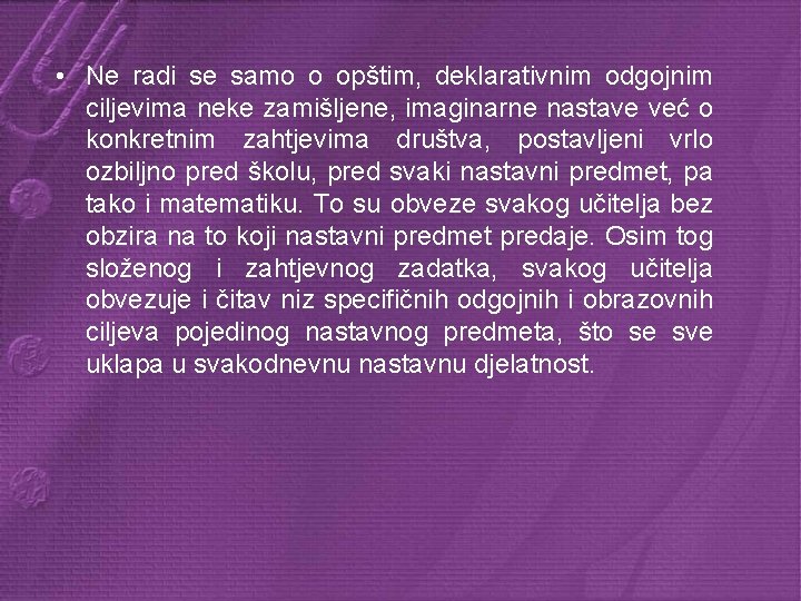  • Ne radi se samo o opštim, deklarativnim odgojnim ciljevima neke zamišljene, imaginarne