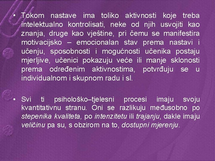  • Tokom nastave ima toliko aktivnosti koje treba intelektualno kontrolisati, neke od njih