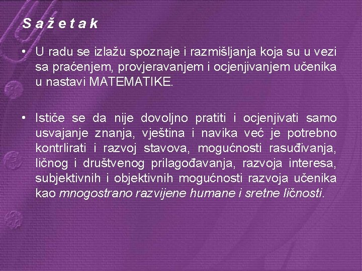 Sažetak • U radu se izlažu spoznaje i razmišljanja koja su u vezi sa