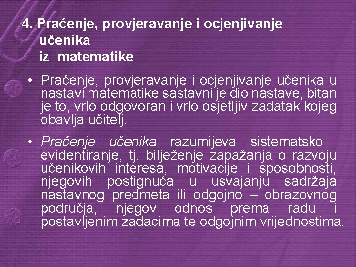 4. Praćenje, provjeravanje i ocjenjivanje učenika iz matematike • Praćenje, provjeravanje i ocjenjivanje učenika