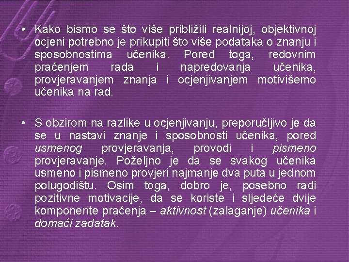  • Kako bismo se što više približili realnijoj, objektivnoj ocjeni potrebno je prikupiti