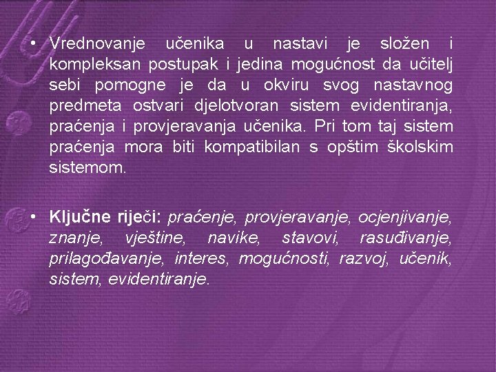  • Vrednovanje učenika u nastavi je složen i kompleksan postupak i jedina mogućnost