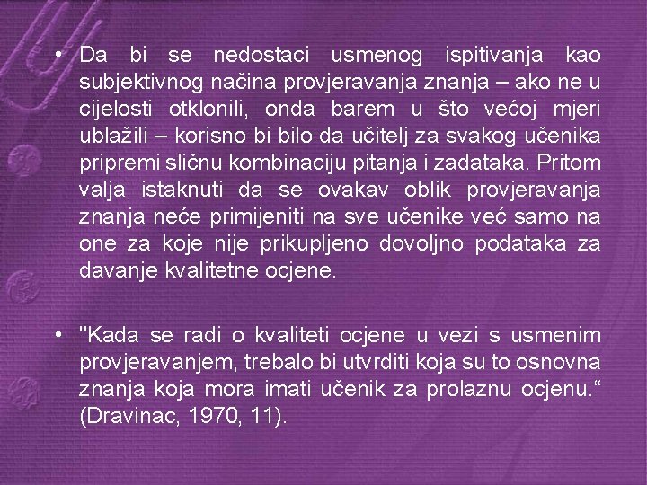  • Da bi se nedostaci usmenog ispitivanja kao subjektivnog načina provjeravanja znanja –