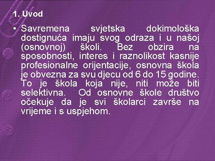 1. Uvod • Savremena svjetska dokimološka dostignuća imaju svog odraza i u našoj (osnovnoj)