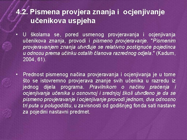 4. 2. Pismena provjera znanja i ocjenjivanje učenikova uspjeha • U školama se, pored