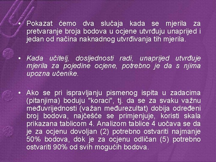  • Pokazat ćemo dva slučaja kada se mjerila za pretvaranje broja bodova u