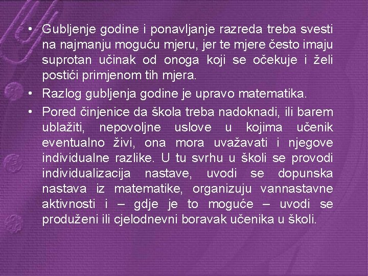  • Gubljenje godine i ponavljanje razreda treba svesti na najmanju moguću mjeru, jer