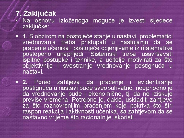 7. Zaključak • Na osnovu izloženoga moguće je izvesti sljedeće zaključke: § 1. S