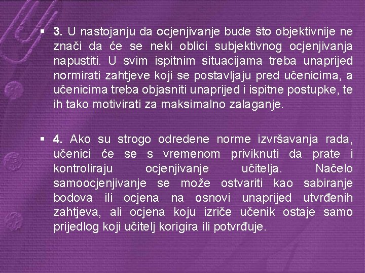 § 3. U nastojanju da ocjenjivanje bude što objektivnije ne znači da će se
