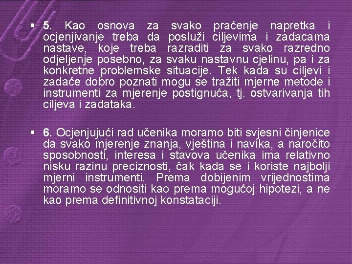 § 5. Kao osnova za svako praćenje napretka i ocjenjivanje treba da posluži ciljevima