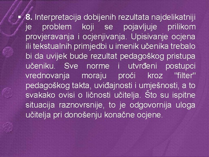  § 8. Interpretacija dobijenih rezultata najdelikatniji je problem koji se pojavljuje prilikom provjeravanja