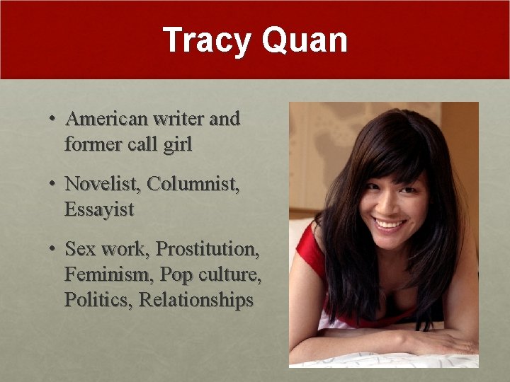 Tracy Quan • American writer and former call girl • Novelist, Columnist, Essayist •
