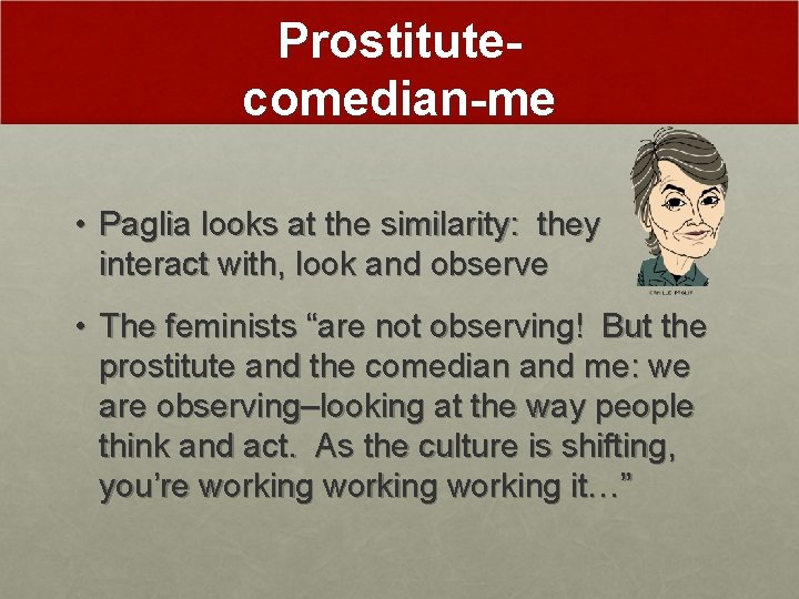 Prostitutecomedian-me • Paglia looks at the similarity: they interact with, look and observe •