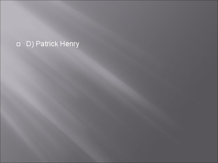  D) Patrick Henry 