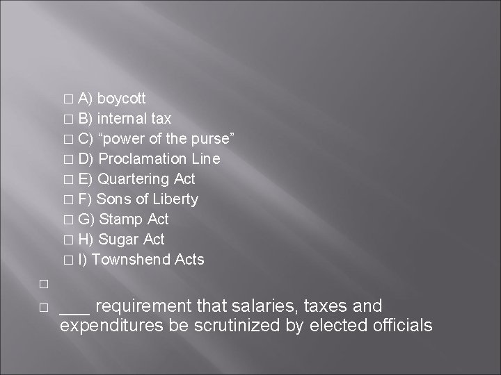 � A) boycott � B) internal tax � C) “power of the purse” �