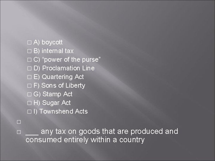 � A) boycott � B) internal tax � C) “power of the purse” �