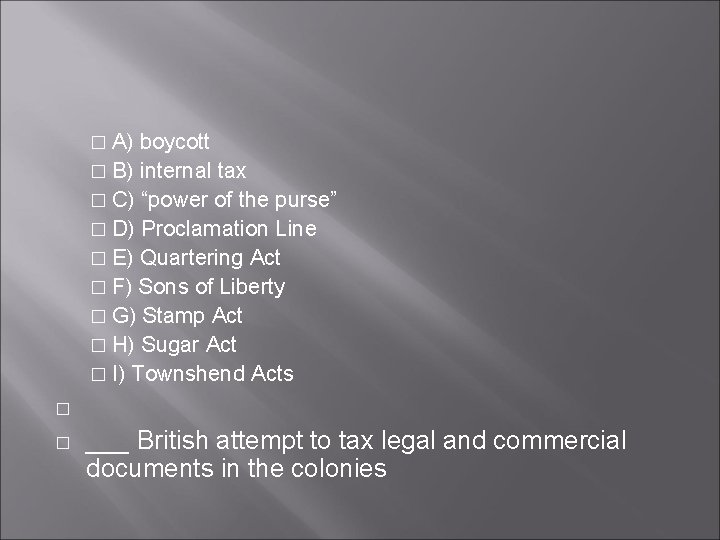 � A) boycott � B) internal tax � C) “power of the purse” �