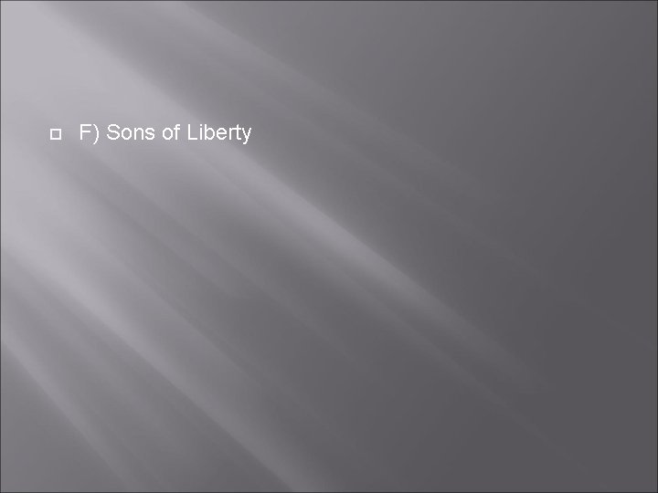  F) Sons of Liberty 
