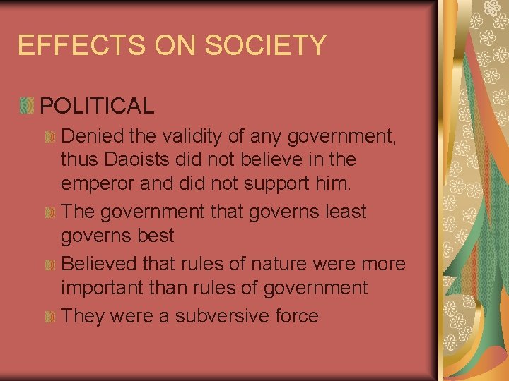 EFFECTS ON SOCIETY POLITICAL Denied the validity of any government, thus Daoists did not