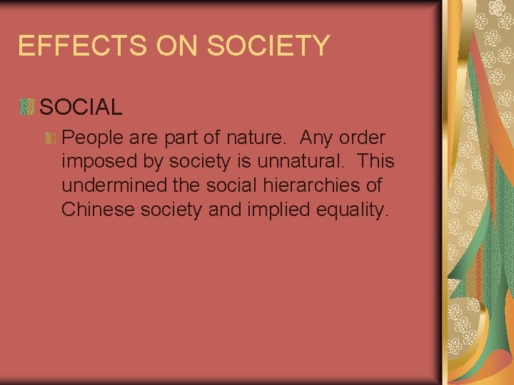 EFFECTS ON SOCIETY SOCIAL People are part of nature. Any order imposed by society