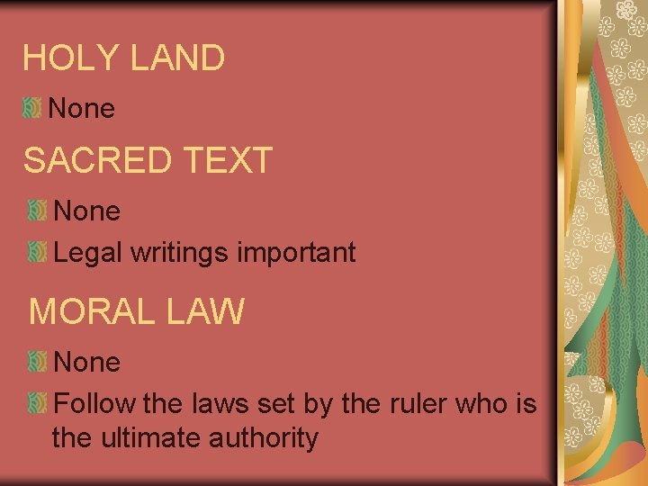 HOLY LAND None SACRED TEXT None Legal writings important MORAL LAW None Follow the