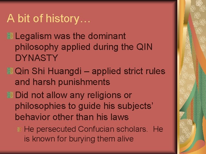 A bit of history… Legalism was the dominant philosophy applied during the QIN DYNASTY