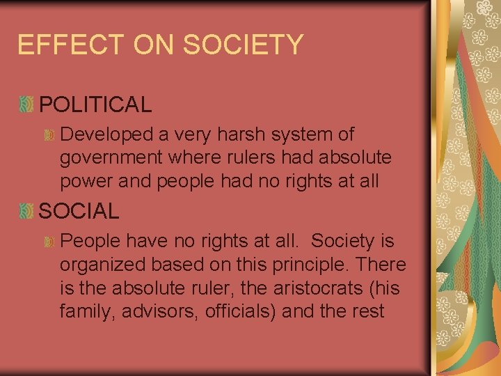EFFECT ON SOCIETY POLITICAL Developed a very harsh system of government where rulers had