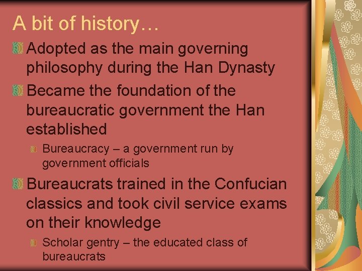A bit of history… Adopted as the main governing philosophy during the Han Dynasty