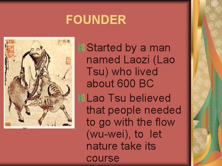 FOUNDER Started by a man named Laozi (Lao Tsu) who lived about 600 BC