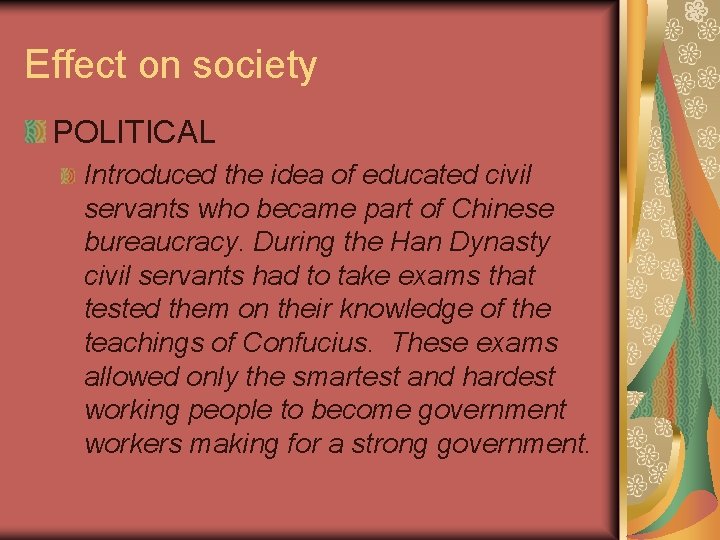 Effect on society POLITICAL Introduced the idea of educated civil servants who became part