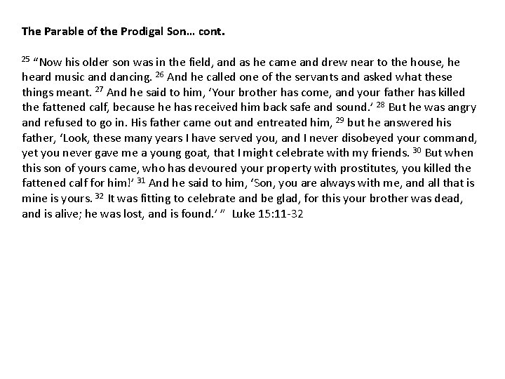 The Parable of the Prodigal Son… cont. 25 “Now his older son was in