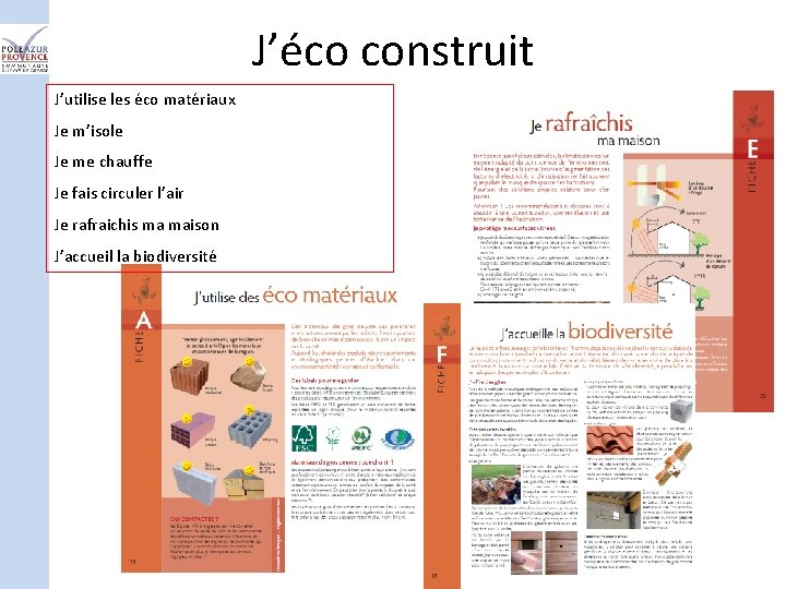 J’éco construit J’utilise les éco matériaux Je m’isole Je me chauffe Je fais circuler