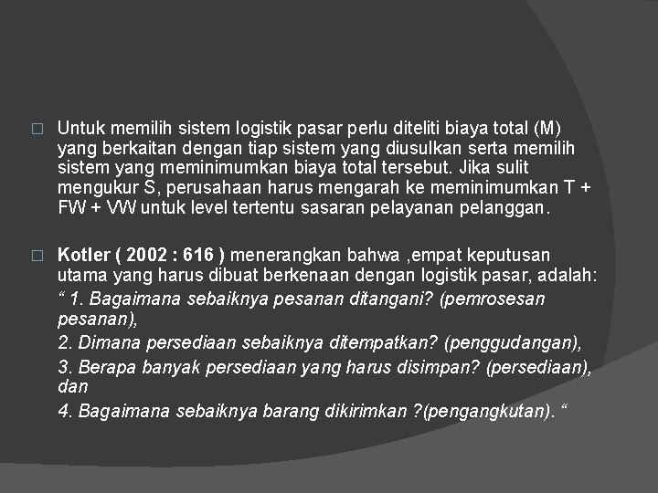 � Untuk memilih sistem logistik pasar perlu diteliti biaya total (M) yang berkaitan dengan