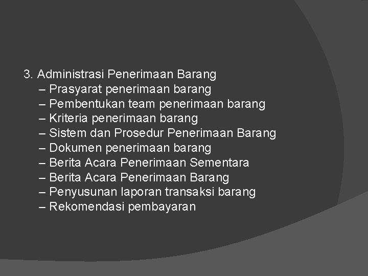 3. Administrasi Penerimaan Barang – Prasyarat penerimaan barang – Pembentukan team penerimaan barang – 3. Administrasi Penerimaan Barang – Prasyarat penerimaan barang – Pembentukan team penerimaan barang –