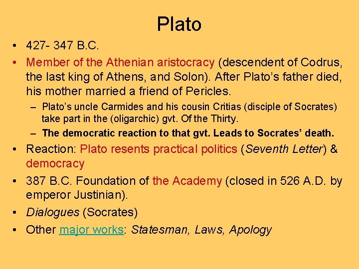 Plato • 427 - 347 B. C. • Member of the Athenian aristocracy (descendent