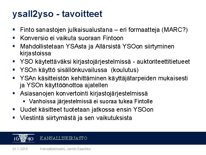 ysall 2 yso - tavoitteet § Finto sanastojen julkaisualustana – eri formaatteja (MARC? )