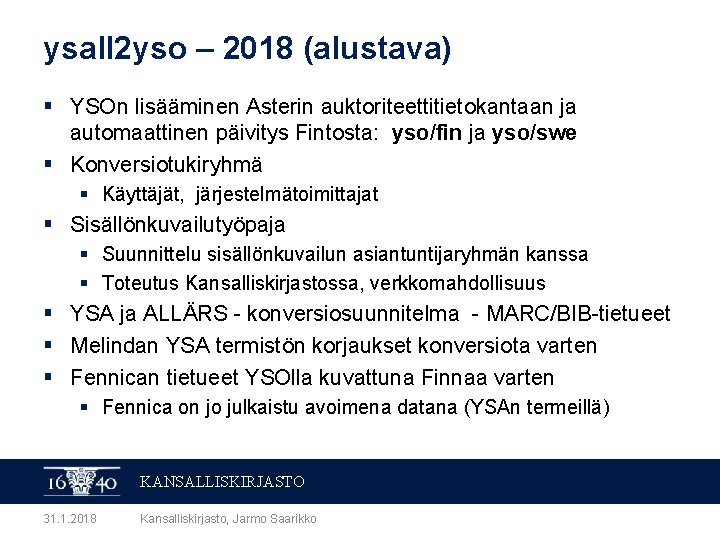 ysall 2 yso – 2018 (alustava) § YSOn lisääminen Asterin auktoriteettitietokantaan ja automaattinen päivitys