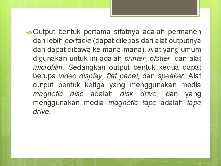  Output bentuk pertama sifatnya adalah permanen dan lebih portable (dapat dilepas dari alat