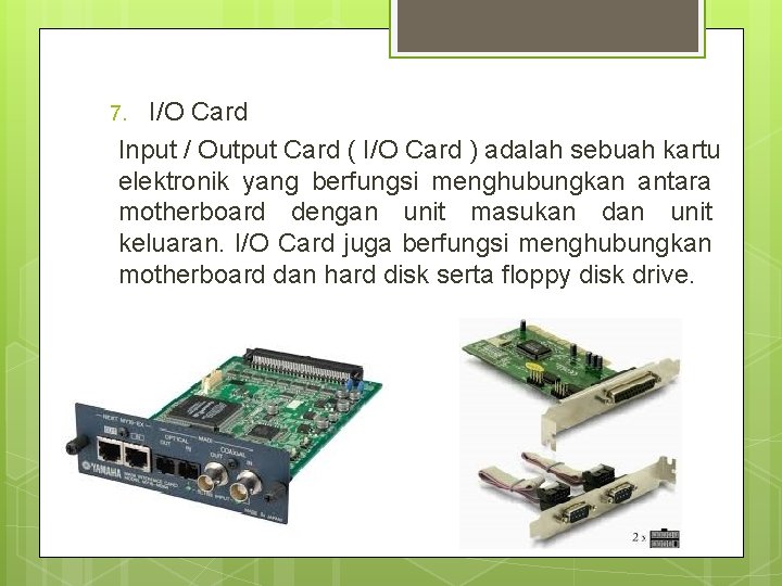 I/O Card Input / Output Card ( I/O Card ) adalah sebuah kartu elektronik